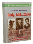 Rudy, Alek, Zośka Gawęda o bohaterach "Kamieni na szaniec" Barbara Wachowicz [Wierna Rzeka Harcerstwa / 2011]