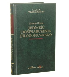 Jedność doświadczenia filozoficznego Gilson Etienne [Arcydzieła Wielkich Myślicieli / 2001]
