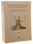 Miscellanea literackie i teatralne profesorowi Janowi Okoniowi przez przyjaciół i uczniów na 70. urodziny zebrane cz. 1-2 O Janie Kochanowskim i kulturze dawnej Polski, Tradycje literackie i teatralne red. K. Płachcińska, M. Kuran [2010]