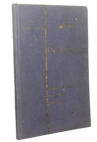 Piotr Skarga Kaznodzieja złotousty, pisarz znakomity i patryota gorący Czesław Łukaszkiewicz (1912)