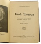 Piotr Skarga Kaznodzieja złotousty, pisarz znakomity i patryota gorący Czesław Łukaszkiewicz (1912)
