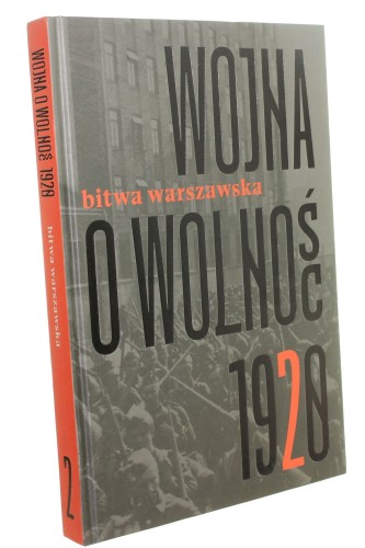 Wojna o wolność 1920 T. II Bitwa Warszawska Wybór i opracowanie Agnieszka Knyt (2020)