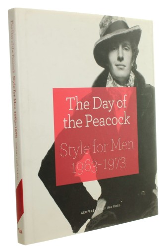 The Day of the Peacock Style for Men 1963-1973 Geoffrey Aquilina Ross (2014)