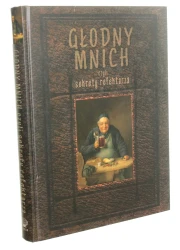 Głodny mnich czyli Sekrety refektarza [ułożył Robert Maciej przy wydatnej pomocy Marii Frączek] (2012)