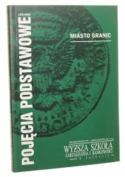 Miasto granic pod red. Michała Staniszewskiego [Pojęcia Podstawowe / 2006]