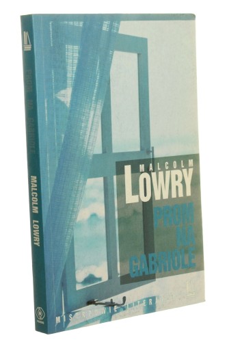 Prom na Gabriolę Malcolm Lowry przeł. [z ang.] Alina Pożarowszczyk (Mistrzowie Literatury) (1995)