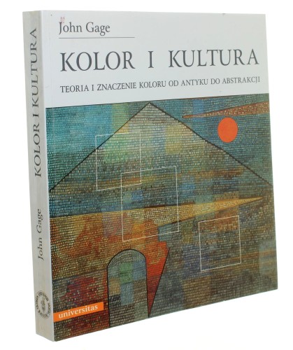 Kolor i kultura Teoria i znaczenie koloru od antyku do abstrakcji John Gage (2008)