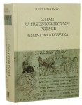 Żydzi w średniowiecznej Polsce Gmina krakowska Hanna Zaremska [2011]