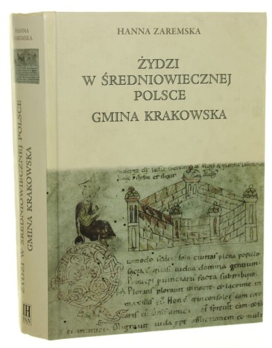 Żydzi w średniowiecznej Polsce Gmina krakowska Hanna Zaremska [2011]
