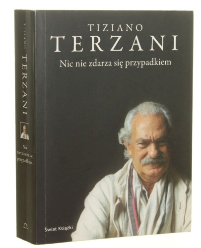 Nic nie zdarza się przypadkiem Tiziano Terzani [2008]
