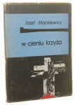 W cieniu krzyża Mackiewicz Józef [1990]