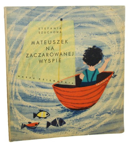 Mateuszek na zaczarowanej wyspie Stefania Szuchowa il. Janina Krzemińska (1963)