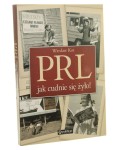 PRL jak cudnie się żyło! Wiesław Kot współpr. aut. Dorota Górska [2008]