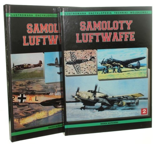 Samoloty Luftwaffe t. I-II Marek J. Murawski [Ilustrowana Encyklopedia Techniki Wojskowej / 1996]