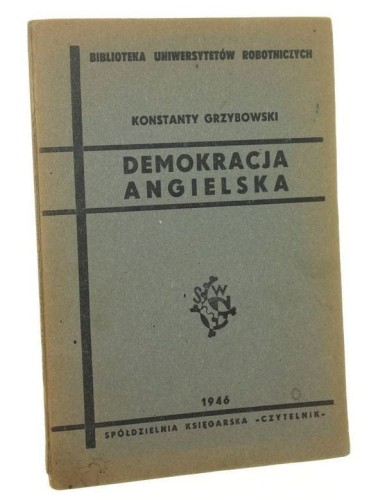 Demokracja angielska Konstanty Grzybowski [Biblioteka Uniwersytetów Robotniczych / 1946]