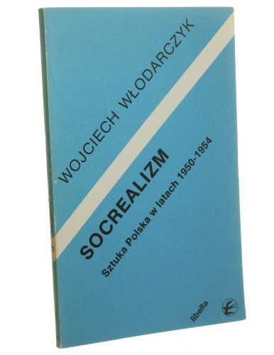 Socrealizm Sztuka Polska w latach 1950-1954 Włodarczyk Wojciech [Historia i teraźniejszość 11]