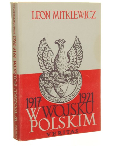 W wojsku polskim 1917-1921 Leon Mitkiewicz [ Biblioteka Polska. Seria Czerwona / 1976]