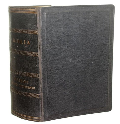 Biblia Księgi Starego Testamentu / Nowy Pana Naszego Jezusa Chrystusa Testament [współoprawne] Z łacińskiego na język polski przełożone przez Jakuba Wujka (Lipsk 1858)