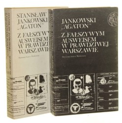 Z fałszywym ausweisem w prawdziwej Warszawie Wspomnienia 1939-1946 t. I-II Jankowski Stanisław "Agaton" (Seria Biblioteka Syrenki)(Varsaviana)(1988)  