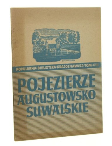 Pojezierze Augustowsko-Suwalskie J. Kołodziejczyk proj. okładki Maria Orłowska [Popularna Biblioteka Krajoznawcza / 1951]
