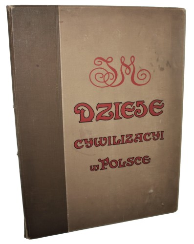 Dzieje cywilizacji w Polsce t. I-II Obrazy i tekst Jana Matejki Przedmowa Władysława Wankiego [1911]