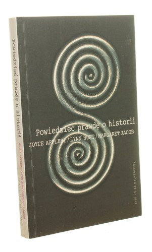 Powiedzieć prawdę o historii Joyce Appleby, Lynn Hunt, Margaret Jacob (2000)