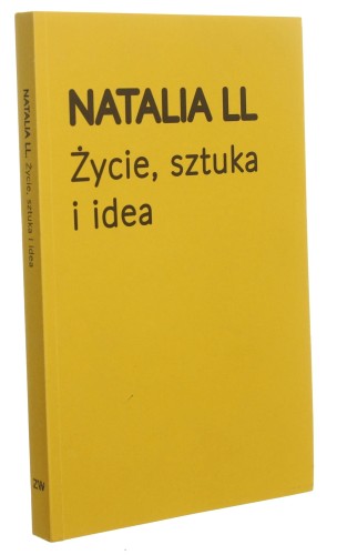 Natalia LL Życie, sztuka i idea [teksty Natalia LL, Alicja Cichowicz, Jakub Górecki, Mateusz Kozieradzki, Dawid Paweł Lewandowski] (2021)