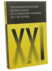 (Nie)przezroczystość normalności w literaturze polskiej XX i XXI wieku pod red. nauk. Hanny Gosk i Bożeny Karwowskiej [2014]