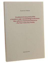 Dwudziestowieczna poezja polska w kontekście anglo-amerykańskiego modernizmu Słoje zadrzewne Tymoteusza Karpowicza i The Pisan Cantos Ezry Pounda Karolina Górniak [Młoda Polonistyka / 2016]