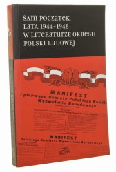Sam początek lata 1944-1948 w literaturze okresu Polski Ludowej pod redakcją naukową Hanny Gosk i Bożeny Karwowskiej  [Seria Prac Zakładu Literatury Polskiej XX Wieku Instytutu Literatury Polskiej Uniwersytetu Warszawskiego / 2017]