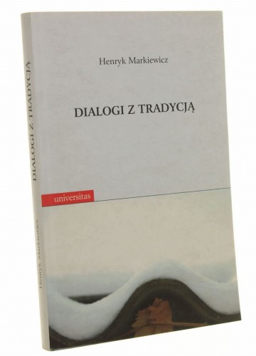 Dialogi z tradycją Rozprawy i szkice historycznoliterackie Henryk Markiewicz [2007]