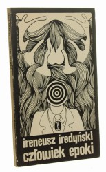 Człowiek epoki Ireneusz Iredyński [1973]