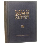 M. Arcta słownik wyrazów obcych 33.000 wyrazów, wyrażeń i przysłów cudzoziemskich [pochodzenie wyrazów (etymologję) i wyjaśnienia wstępne oprac. Henryk Ułaszyn]  [1936]