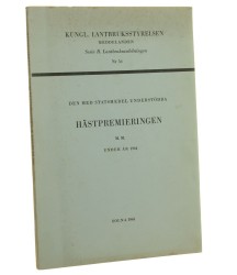 Den Med Statsmedel Understodda Hastpremieringen M.M. Under AR 1964 Praca zbiorowa (Kungl. Lantbruksstyrelsen Meddelanden Serie B. Lantbruksavdelningen Nr 56) (1965)