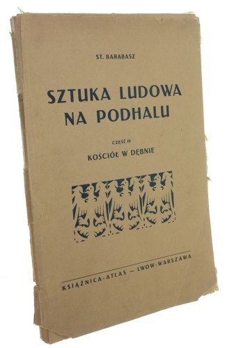 Sztuka Ludowa na Podhalu Część IV Kościół w Dębnie