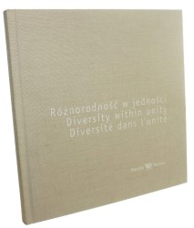 Różnorodność w jedności Diversity within unity Diversite dans l'unite [Album wydany przez Pocztę Polską z okazji przejęcia przez Polskę prezydencji w Radzie Unii Europejskiej / 2011]