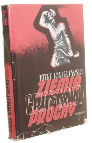Ziemia gromadzi prochy Józef Kisielewski [1939-reprint-1990]