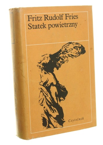 Statek powietrzny Biograficzne przyczynki do fantazji mojego dziadka Fritz Rudolf Fries (Nike) (1979)