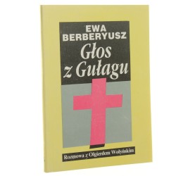 Głos z Gułagu Rozmowa z Olgierdem Wołyńskim Ewa Berberyusz [1989]
