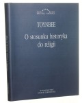 O stosunku historyka do religii Arnold Toynbee [Biblioteka Europejska / 2007]
