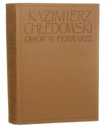 Dwór w Ferrarze Chłędowski Kazimierz [1958]