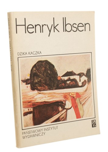 Dzika kaczka Dramat w pięciu aktach Ibsen Henryk (1985)