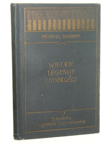 Wielkie legendy ludzkości L. Michaud d'Humiac [Biblioteka Tygodnika Ilustrowanego / 1904]