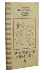 W oparach absurdu ​Słonimski A. Tuwim J. [2006]