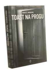 Toast na progu Andrzej Mencwel (2018)