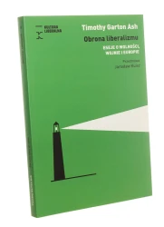 Obrona liberalizmu Eseje o wolności, wojnie i Europie Timothy Garton Ash (Biblioteka Kultury Liberalnej) (2022)