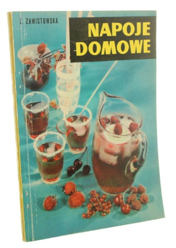Napoje domowe na co dzień i na przyjęcia Zofia Zawistowska (1967)