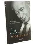 Wierzę w to, co potrafię zrozumieć Jan Woleński w rozmowie z Sebastianem T. Kołodziejczykiem, Jackiem Prusakiem i Jolantą Workowską (2014)