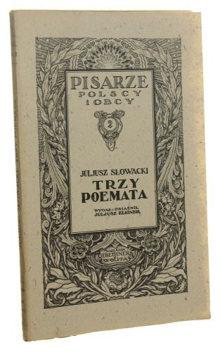 Trzy poemata Juljusz Słowacki wydał i objaśnił Juljusz Kleiner [Pisarze Polscy i Obcy / 1921]