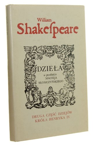 Druga część dziejów króla Henryka IV Shakespeare William (przekł. Słomczyński Maciej) (1987)